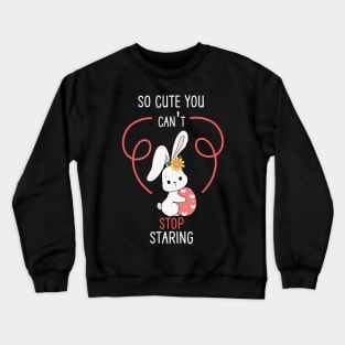 So Cute You Cant Stop Staring Crewneck Sweatshirt